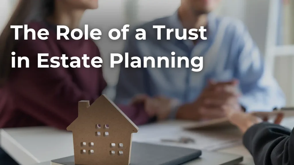 The Role of a Trust in Estate Planning Image