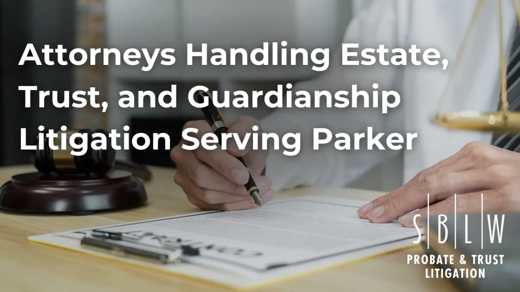 Attorneys Handling Estate, Trust, and Guardianship Litigation Serving Parker Image